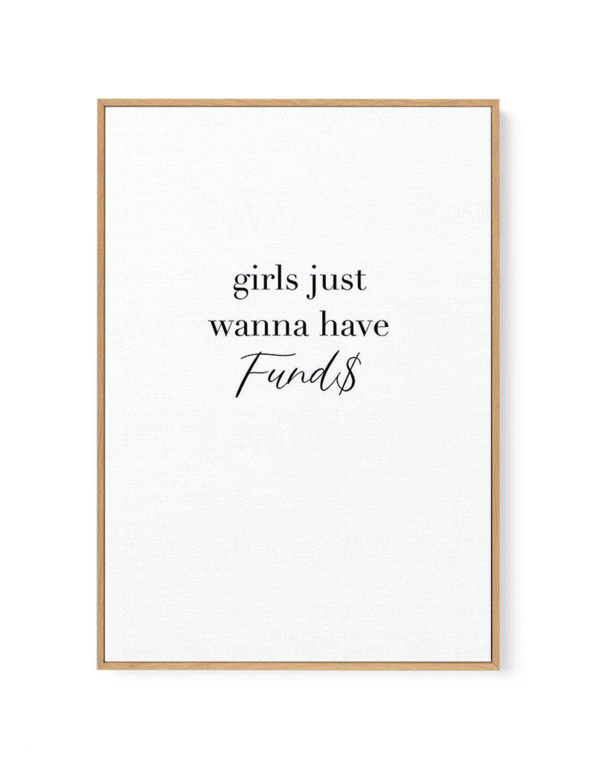 Girls Just Wanna Have Funds | Framed Canvas-CANVAS-You can shop wall art online with Olive et Oriel for everything from abstract art to fun kids wall art. Our beautiful modern art prints and canvas art are available from large canvas prints to wall art paintings and our proudly Australian artwork collection offers only the highest quality framed large wall art and canvas art Australia - You can buy fashion photography prints or Hampton print posters and paintings on canvas from Olive et Oriel an