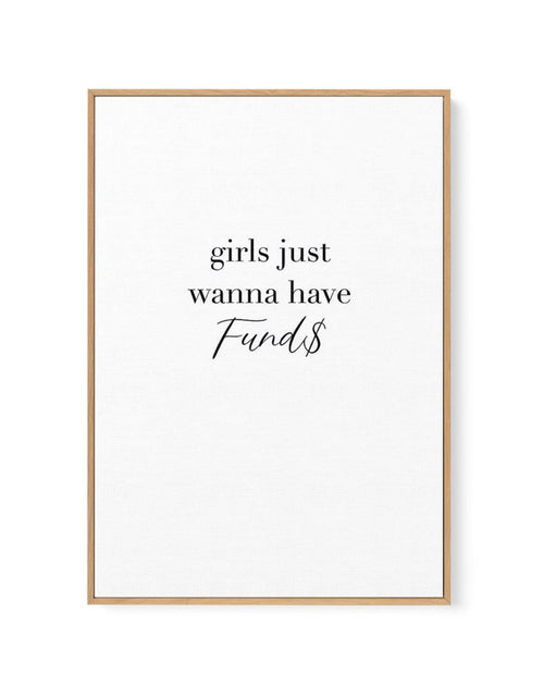 Girls Just Wanna Have Funds | Framed Canvas-CANVAS-You can shop wall art online with Olive et Oriel for everything from abstract art to fun kids wall art. Our beautiful modern art prints and canvas art are available from large canvas prints to wall art paintings and our proudly Australian artwork collection offers only the highest quality framed large wall art and canvas art Australia - You can buy fashion photography prints or Hampton print posters and paintings on canvas from Olive et Oriel an