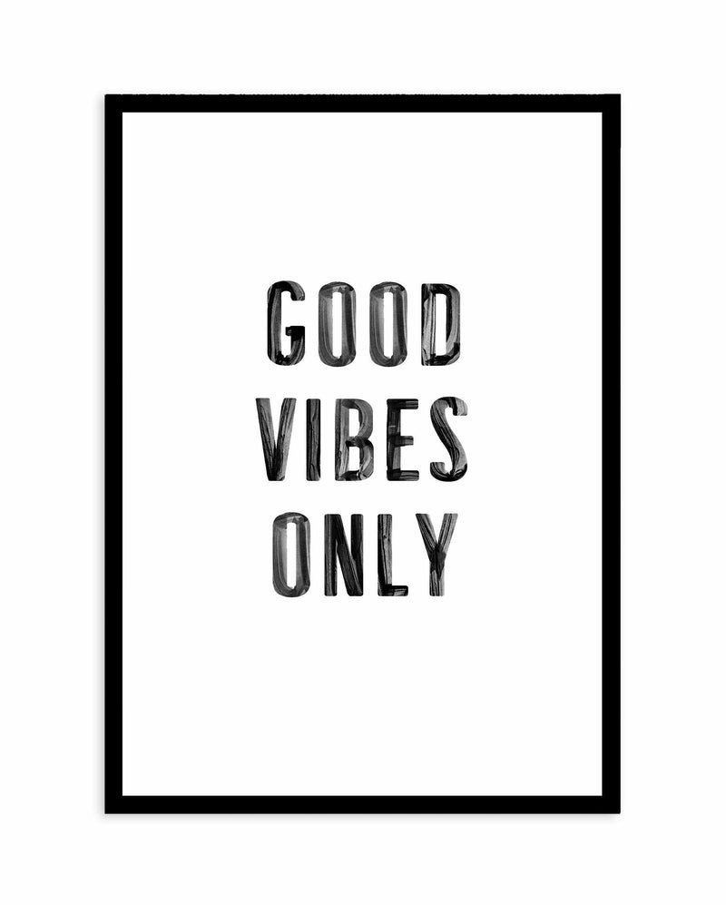 Good Vibes Only | Black Art Print-PRINT-Olive et Oriel-Olive et Oriel-A4 | 8.3" x 11.7" | 21 x 29.7cm-Black-With White Border-Buy-Australian-Art-Prints-Online-with-Olive-et-Oriel-Your-Artwork-Specialists-Austrailia-Decorate-With-Coastal-Photo-Wall-Art-Prints-From-Our-Beach-House-Artwork-Collection-Fine-Poster-and-Framed-Artwork