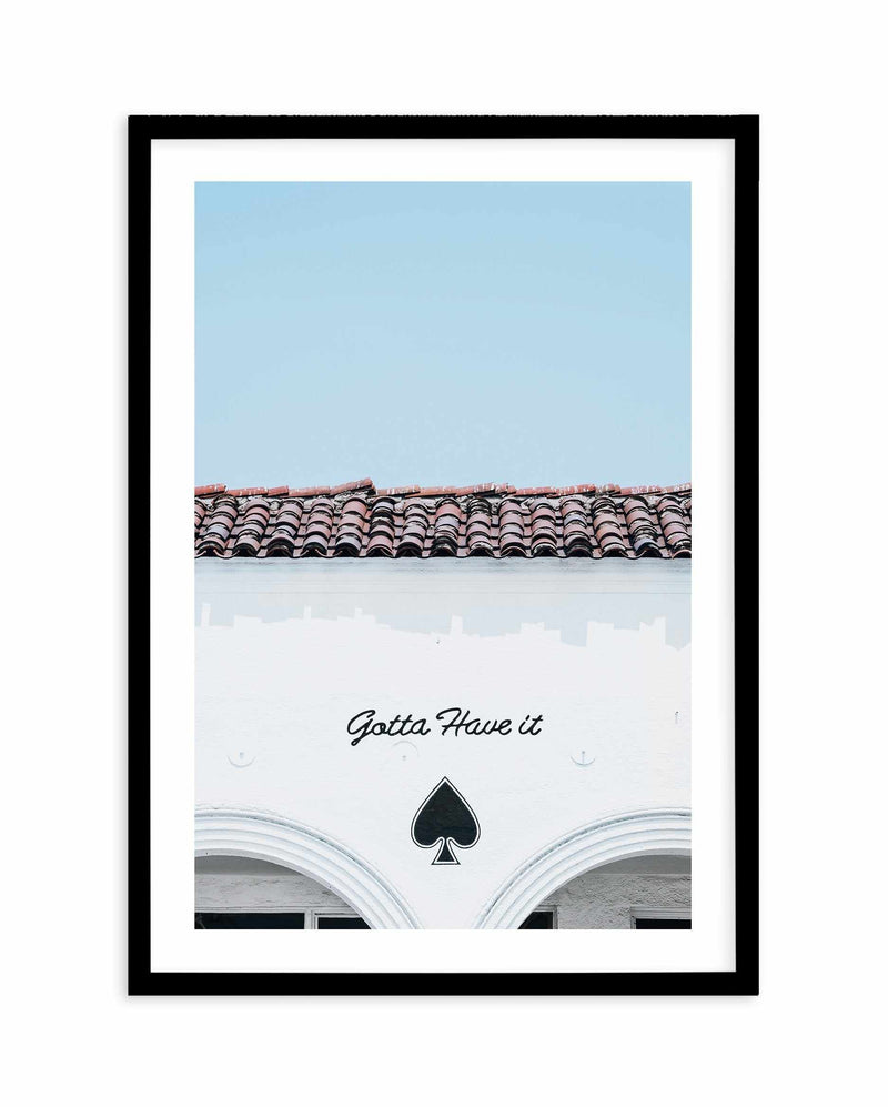 Gotta Have It Art Print-PRINT-Olive et Oriel-Olive et Oriel-A5 | 5.8" x 8.3" | 14.8 x 21cm-Black-With White Border-Buy-Australian-Art-Prints-Online-with-Olive-et-Oriel-Your-Artwork-Specialists-Austrailia-Decorate-With-Coastal-Photo-Wall-Art-Prints-From-Our-Beach-House-Artwork-Collection-Fine-Poster-and-Framed-Artwork