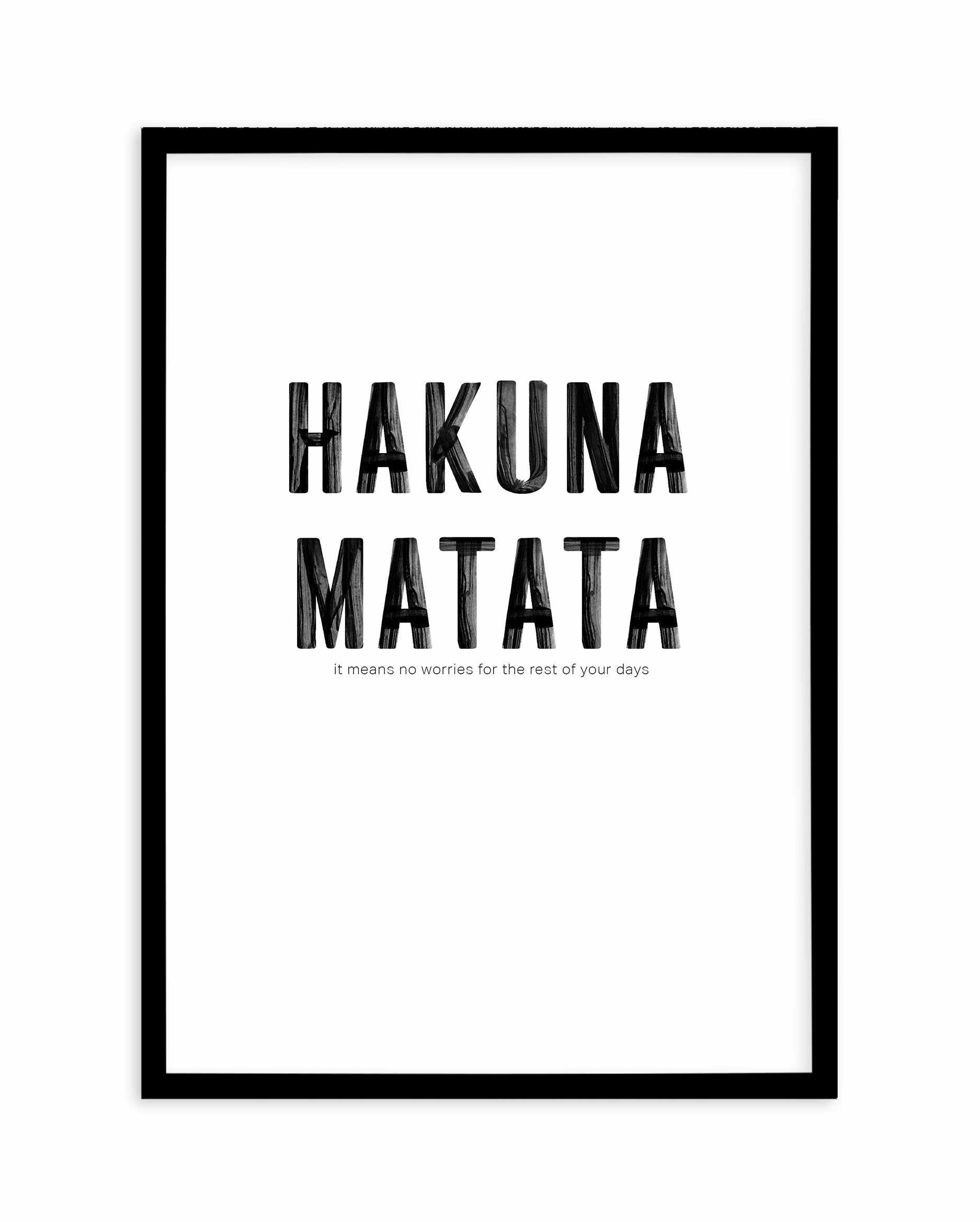 Hakuna Matata Art Print-PRINT-Olive et Oriel-Olive et Oriel-A5 | 5.8" x 8.3" | 14.8 x 21cm-Black-With White Border-Buy-Australian-Art-Prints-Online-with-Olive-et-Oriel-Your-Artwork-Specialists-Austrailia-Decorate-With-Coastal-Photo-Wall-Art-Prints-From-Our-Beach-House-Artwork-Collection-Fine-Poster-and-Framed-Artwork