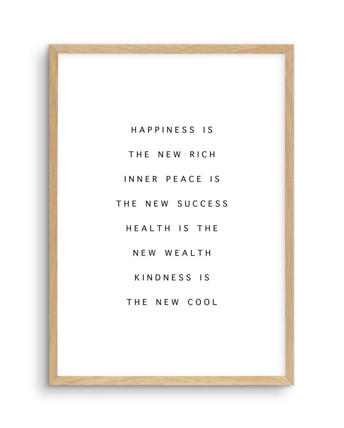 Happiness Is The New Rich Art Print-PRINT-Olive et Oriel-Olive et Oriel-A5 | 5.8" x 8.3" | 14.8 x 21cm-Oak-With White Border-Buy-Australian-Art-Prints-Online-with-Olive-et-Oriel-Your-Artwork-Specialists-Austrailia-Decorate-With-Coastal-Photo-Wall-Art-Prints-From-Our-Beach-House-Artwork-Collection-Fine-Poster-and-Framed-Artwork