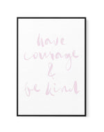 Have Courage and Be Kind | Blush | Framed Canvas-CANVAS-You can shop wall art online with Olive et Oriel for everything from abstract art to fun kids wall art. Our beautiful modern art prints and canvas art are available from large canvas prints to wall art paintings and our proudly Australian artwork collection offers only the highest quality framed large wall art and canvas art Australia - You can buy fashion photography prints or Hampton print posters and paintings on canvas from Olive et Ori