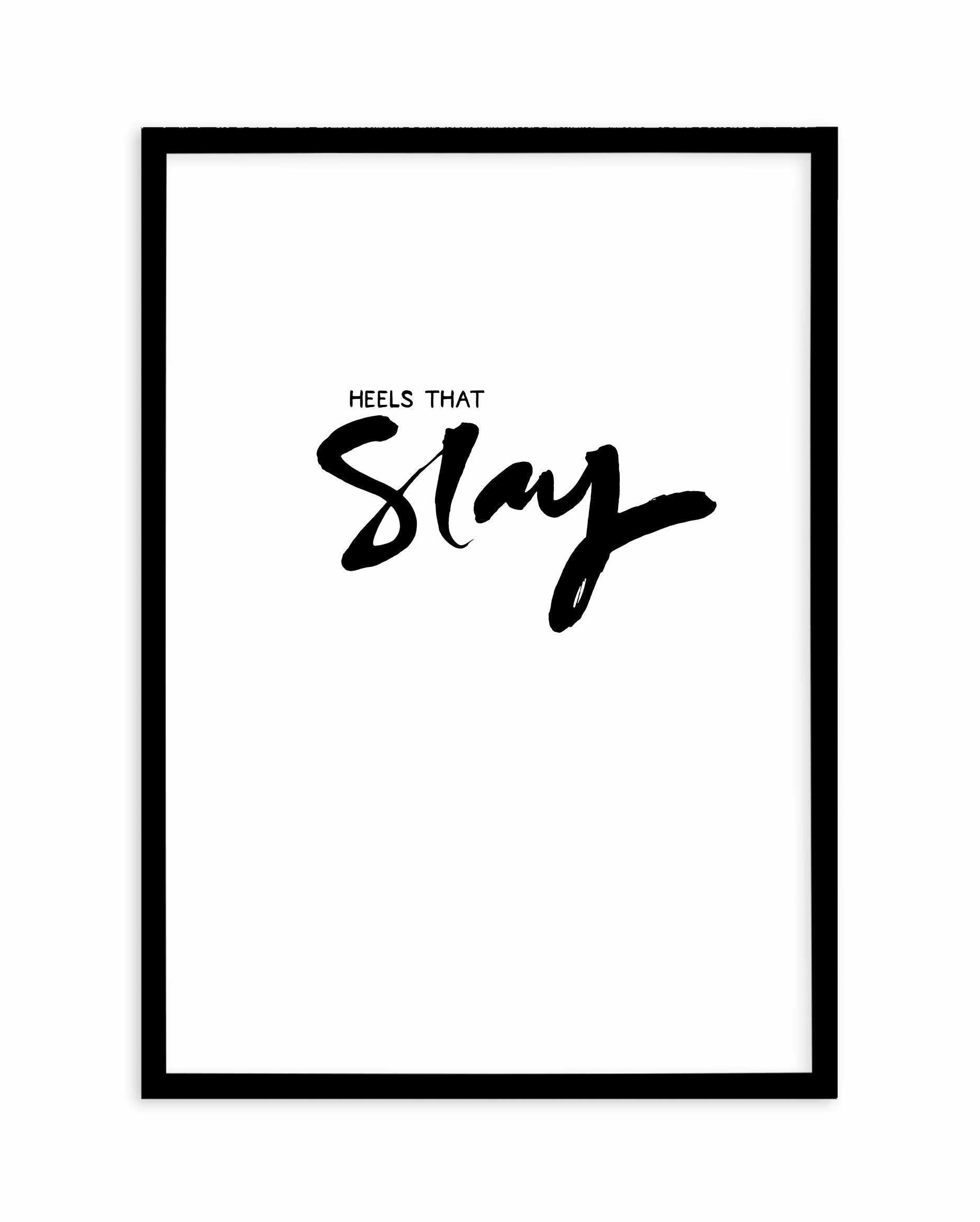 Heels That Slay Art Print-PRINT-Olive et Oriel-Olive et Oriel-A5 | 5.8" x 8.3" | 14.8 x 21cm-Black-With White Border-Buy-Australian-Art-Prints-Online-with-Olive-et-Oriel-Your-Artwork-Specialists-Austrailia-Decorate-With-Coastal-Photo-Wall-Art-Prints-From-Our-Beach-House-Artwork-Collection-Fine-Poster-and-Framed-Artwork