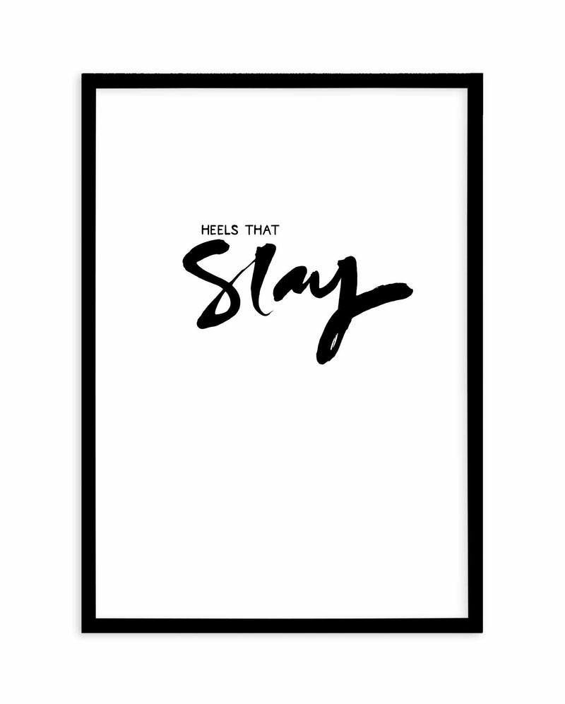 Heels That Slay Art Print-PRINT-Olive et Oriel-Olive et Oriel-A5 | 5.8" x 8.3" | 14.8 x 21cm-Black-With White Border-Buy-Australian-Art-Prints-Online-with-Olive-et-Oriel-Your-Artwork-Specialists-Austrailia-Decorate-With-Coastal-Photo-Wall-Art-Prints-From-Our-Beach-House-Artwork-Collection-Fine-Poster-and-Framed-Artwork