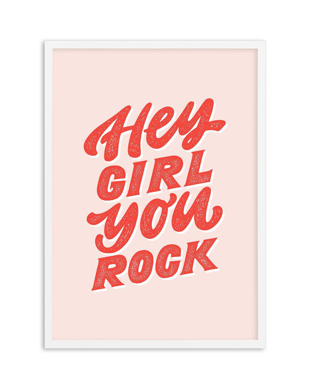 Hey Girl, You Rock Art Print-PRINT-Olive et Oriel-Olive et Oriel-A5 | 5.8" x 8.3" | 14.8 x 21cm-White-With White Border-Buy-Australian-Art-Prints-Online-with-Olive-et-Oriel-Your-Artwork-Specialists-Austrailia-Decorate-With-Coastal-Photo-Wall-Art-Prints-From-Our-Beach-House-Artwork-Collection-Fine-Poster-and-Framed-Artwork