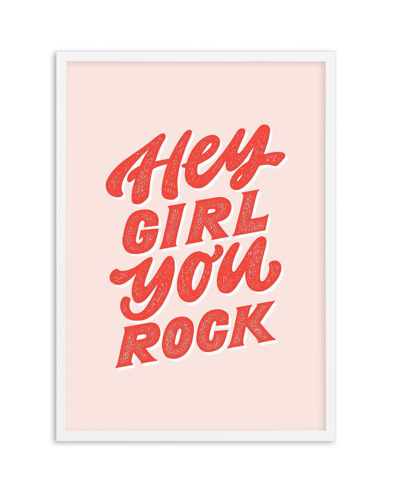 Hey Girl, You Rock Art Print-PRINT-Olive et Oriel-Olive et Oriel-A5 | 5.8" x 8.3" | 14.8 x 21cm-White-With White Border-Buy-Australian-Art-Prints-Online-with-Olive-et-Oriel-Your-Artwork-Specialists-Austrailia-Decorate-With-Coastal-Photo-Wall-Art-Prints-From-Our-Beach-House-Artwork-Collection-Fine-Poster-and-Framed-Artwork