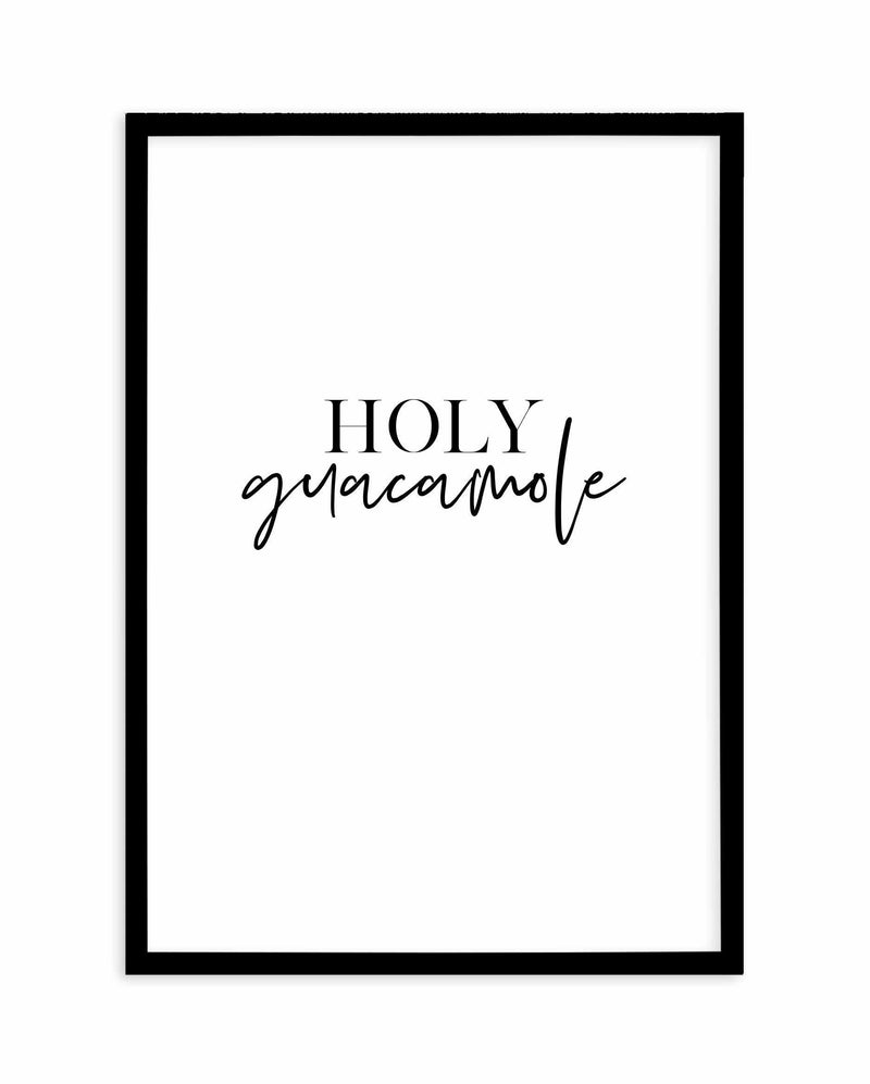 Holy Guacamole Art Print-PRINT-Olive et Oriel-Olive et Oriel-A5 | 5.8" x 8.3" | 14.8 x 21cm-Black-With White Border-Buy-Australian-Art-Prints-Online-with-Olive-et-Oriel-Your-Artwork-Specialists-Austrailia-Decorate-With-Coastal-Photo-Wall-Art-Prints-From-Our-Beach-House-Artwork-Collection-Fine-Poster-and-Framed-Artwork