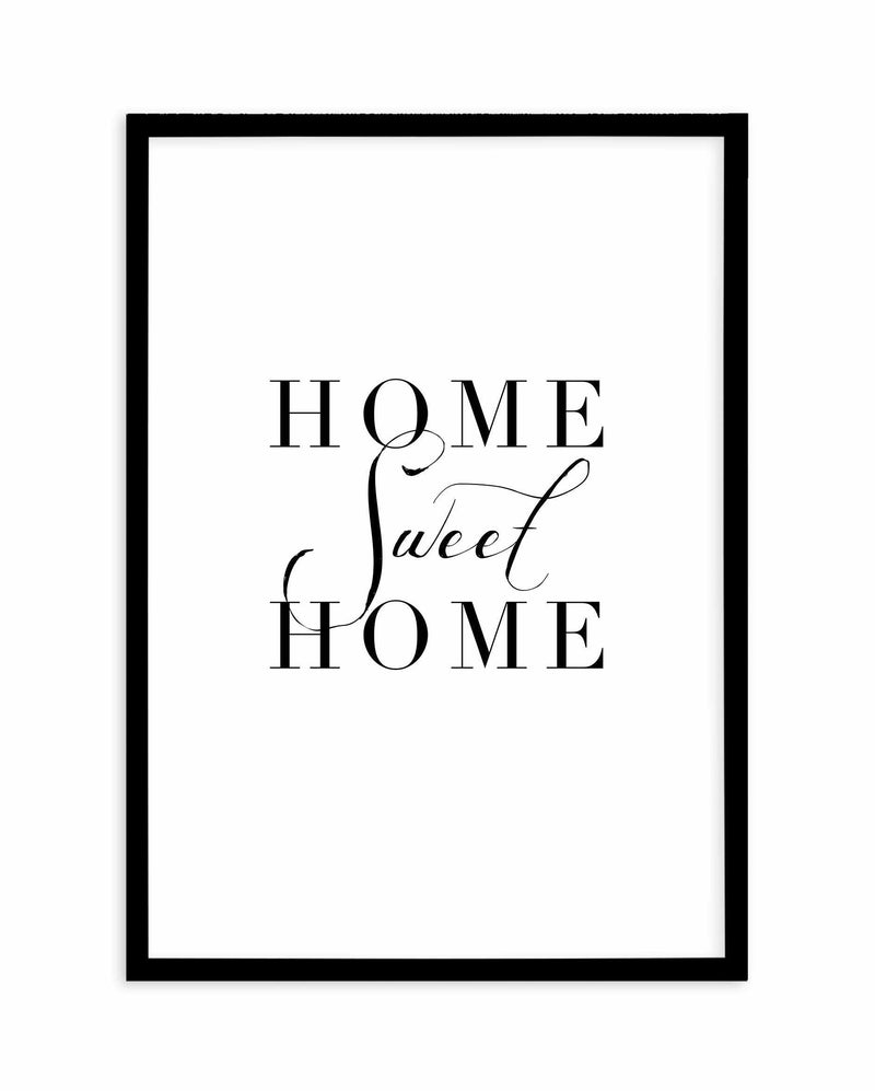 Home Sweet Home Art Print-PRINT-Olive et Oriel-Olive et Oriel-A4 | 8.3" x 11.7" | 21 x 29.7cm-Black-With White Border-Buy-Australian-Art-Prints-Online-with-Olive-et-Oriel-Your-Artwork-Specialists-Austrailia-Decorate-With-Coastal-Photo-Wall-Art-Prints-From-Our-Beach-House-Artwork-Collection-Fine-Poster-and-Framed-Artwork