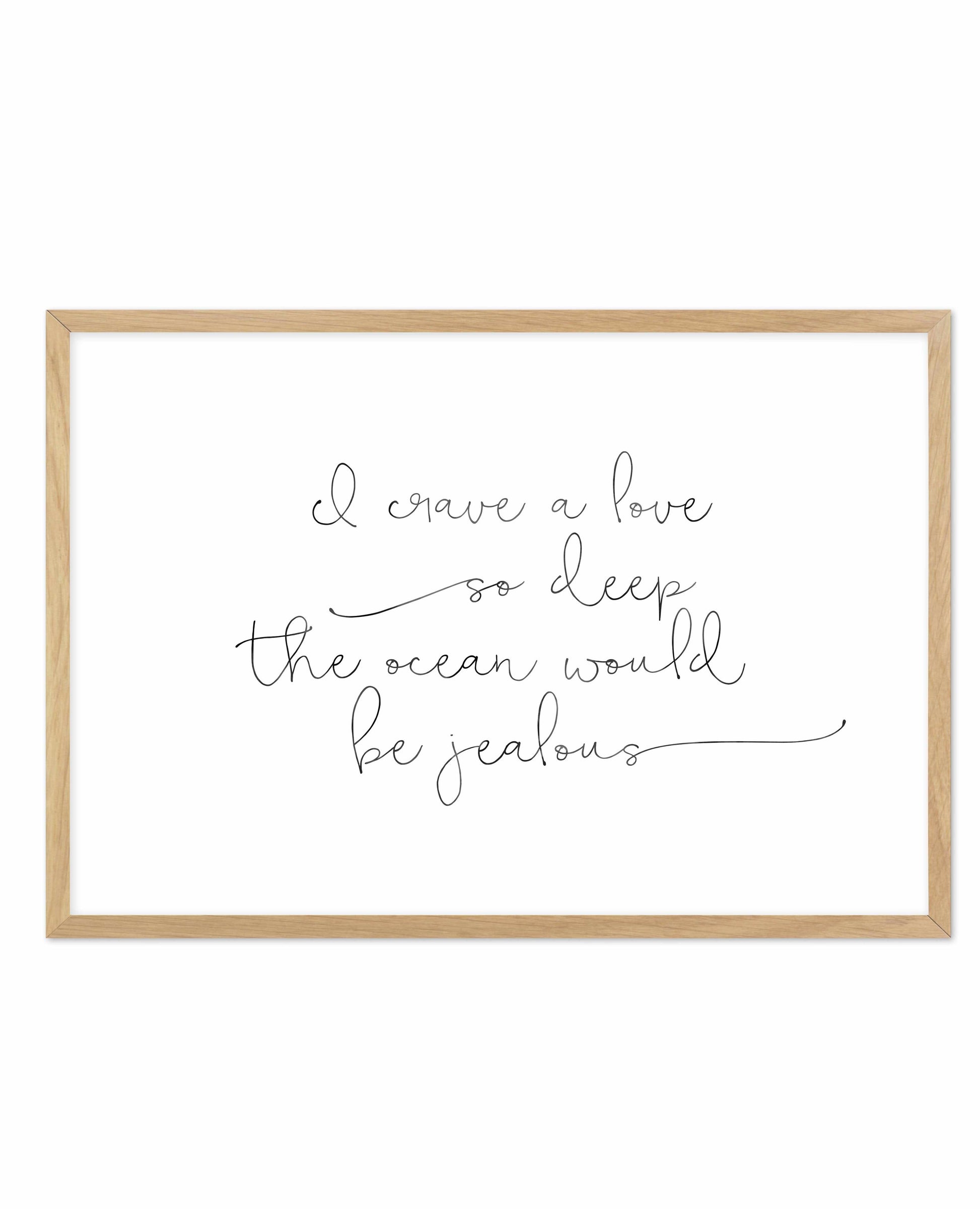 I Crave A Love Art Print-PRINT-Olive et Oriel-Olive et Oriel-A5 | 5.8" x 8.3" | 14.8 x 21cm-Oak-With White Border-Buy-Australian-Art-Prints-Online-with-Olive-et-Oriel-Your-Artwork-Specialists-Austrailia-Decorate-With-Coastal-Photo-Wall-Art-Prints-From-Our-Beach-House-Artwork-Collection-Fine-Poster-and-Framed-Artwork