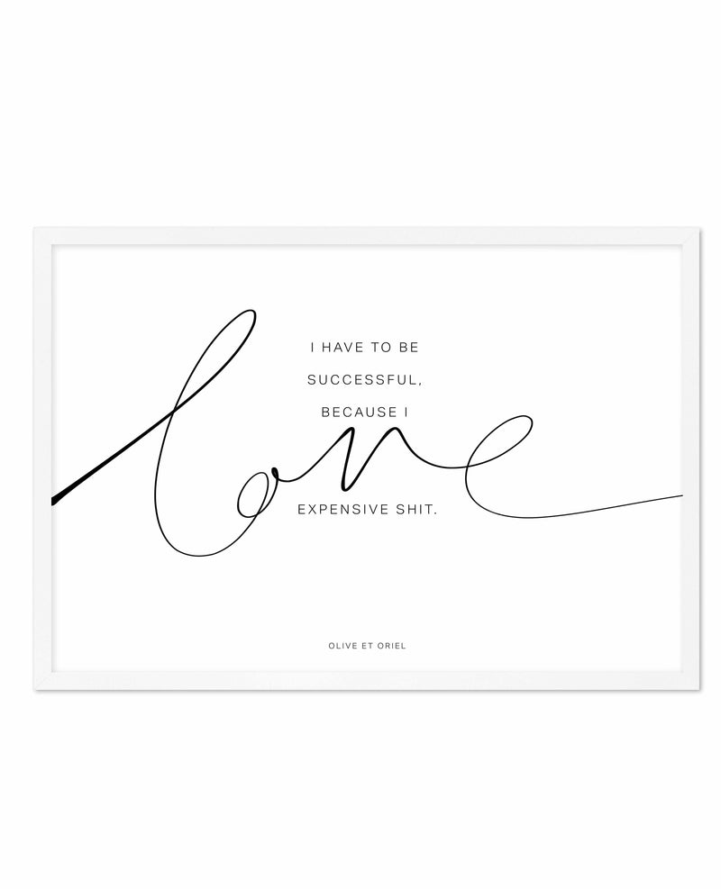 I Love Expensive Shit | LS Art Print-PRINT-Olive et Oriel-Olive et Oriel-A5 | 5.8" x 8.3" | 14.8 x 21cm-White-With White Border-Buy-Australian-Art-Prints-Online-with-Olive-et-Oriel-Your-Artwork-Specialists-Austrailia-Decorate-With-Coastal-Photo-Wall-Art-Prints-From-Our-Beach-House-Artwork-Collection-Fine-Poster-and-Framed-Artwork
