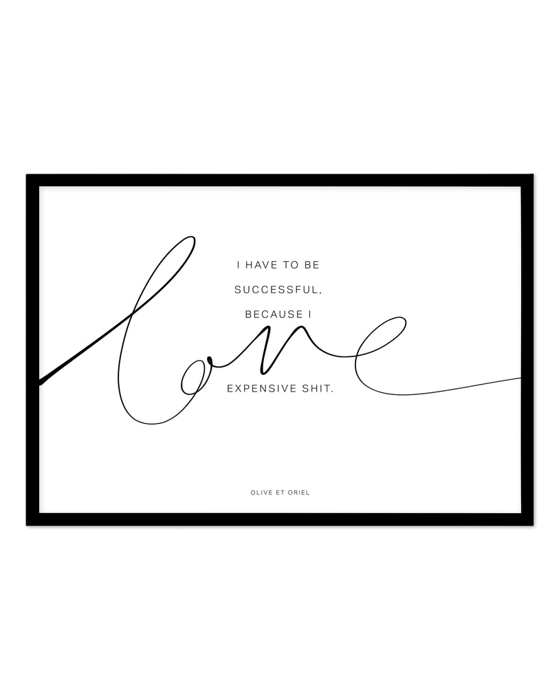 I Love Expensive Shit | LS Art Print-PRINT-Olive et Oriel-Olive et Oriel-A5 | 5.8" x 8.3" | 14.8 x 21cm-Black-With White Border-Buy-Australian-Art-Prints-Online-with-Olive-et-Oriel-Your-Artwork-Specialists-Austrailia-Decorate-With-Coastal-Photo-Wall-Art-Prints-From-Our-Beach-House-Artwork-Collection-Fine-Poster-and-Framed-Artwork