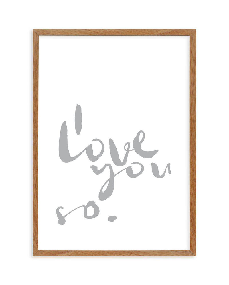 I Love You So | 2 Colour Options Art Print-PRINT-Olive et Oriel-Olive et Oriel-50x70 cm | 19.6" x 27.5"-Walnut-With White Border-Buy-Australian-Art-Prints-Online-with-Olive-et-Oriel-Your-Artwork-Specialists-Austrailia-Decorate-With-Coastal-Photo-Wall-Art-Prints-From-Our-Beach-House-Artwork-Collection-Fine-Poster-and-Framed-Artwork
