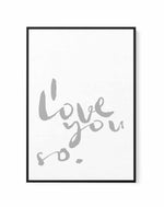 I Love You So | 2 Colour Options | Framed Canvas-CANVAS-You can shop wall art online with Olive et Oriel for everything from abstract art to fun kids wall art. Our beautiful modern art prints and canvas art are available from large canvas prints to wall art paintings and our proudly Australian artwork collection offers only the highest quality framed large wall art and canvas art Australia - You can buy fashion photography prints or Hampton print posters and paintings on canvas from Olive et Ori