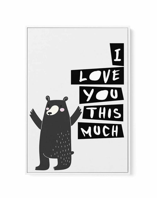 I Love You This Much | Framed Canvas-CANVAS-You can shop wall art online with Olive et Oriel for everything from abstract art to fun kids wall art. Our beautiful modern art prints and canvas art are available from large canvas prints to wall art paintings and our proudly Australian artwork collection offers only the highest quality framed large wall art and canvas art Australia - You can buy fashion photography prints or Hampton print posters and paintings on canvas from Olive et Oriel and have 