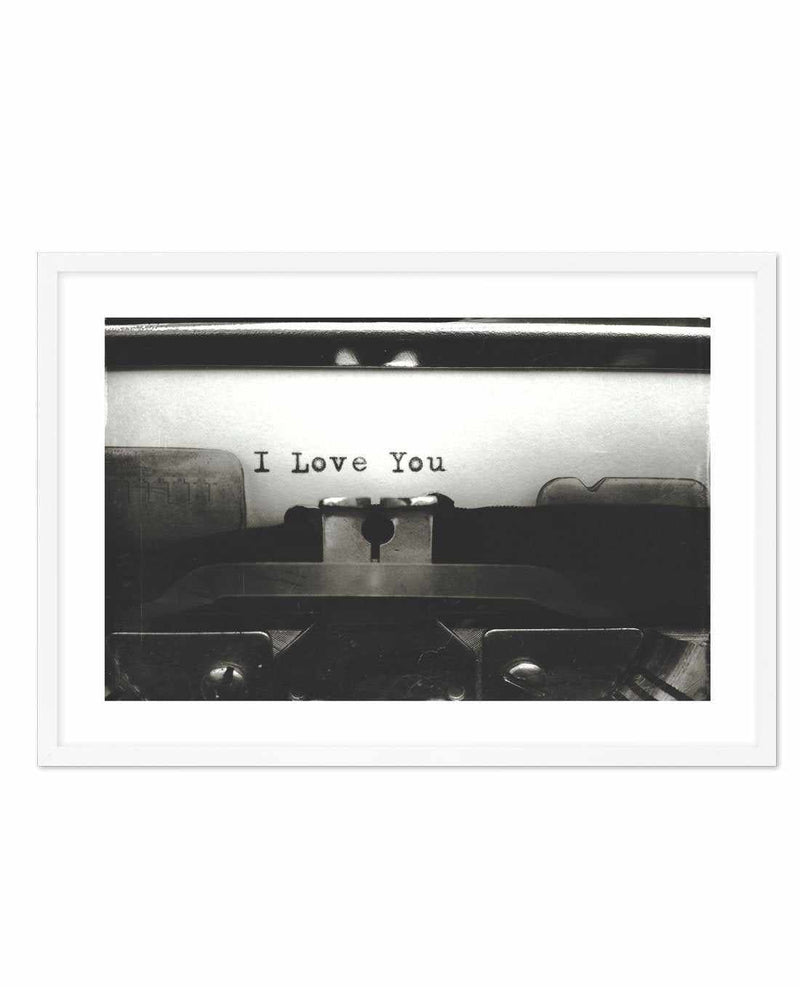 I Love You | Typewriter Art Print-PRINT-Olive et Oriel-Olive et Oriel-A5 | 5.8" x 8.3" | 14.8 x 21cm-White-With White Border-Buy-Australian-Art-Prints-Online-with-Olive-et-Oriel-Your-Artwork-Specialists-Austrailia-Decorate-With-Coastal-Photo-Wall-Art-Prints-From-Our-Beach-House-Artwork-Collection-Fine-Poster-and-Framed-Artwork