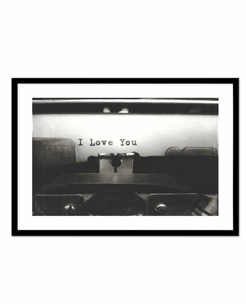 I Love You | Typewriter Art Print-PRINT-Olive et Oriel-Olive et Oriel-A5 | 5.8" x 8.3" | 14.8 x 21cm-Black-With White Border-Buy-Australian-Art-Prints-Online-with-Olive-et-Oriel-Your-Artwork-Specialists-Austrailia-Decorate-With-Coastal-Photo-Wall-Art-Prints-From-Our-Beach-House-Artwork-Collection-Fine-Poster-and-Framed-Artwork