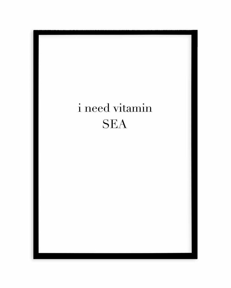 I Need Vitamin Sea Art Print-PRINT-Olive et Oriel-Olive et Oriel-A4 | 8.3" x 11.7" | 21 x 29.7cm-Black-With White Border-Buy-Australian-Art-Prints-Online-with-Olive-et-Oriel-Your-Artwork-Specialists-Austrailia-Decorate-With-Coastal-Photo-Wall-Art-Prints-From-Our-Beach-House-Artwork-Collection-Fine-Poster-and-Framed-Artwork