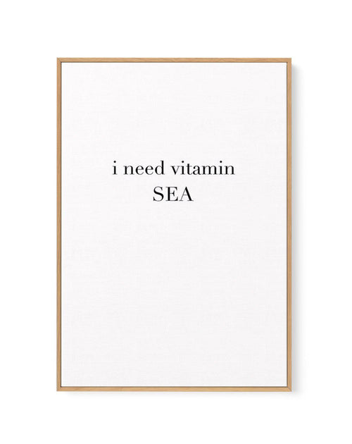 I Need Vitamin Sea | Framed Canvas-CANVAS-You can shop wall art online with Olive et Oriel for everything from abstract art to fun kids wall art. Our beautiful modern art prints and canvas art are available from large canvas prints to wall art paintings and our proudly Australian artwork collection offers only the highest quality framed large wall art and canvas art Australia - You can buy fashion photography prints or Hampton print posters and paintings on canvas from Olive et Oriel and have th