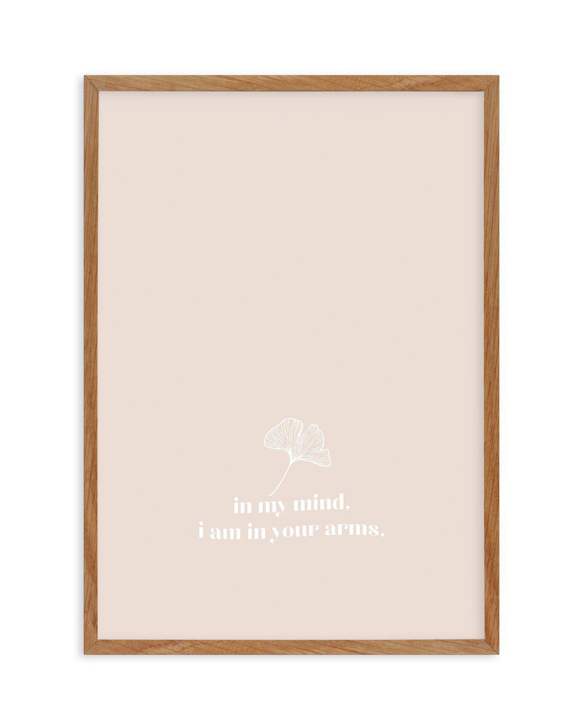 In My Mind I Am In Your Arms Art Print-PRINT-Olive et Oriel-Olive et Oriel-50x70 cm | 19.6" x 27.5"-Walnut-With White Border-Buy-Australian-Art-Prints-Online-with-Olive-et-Oriel-Your-Artwork-Specialists-Austrailia-Decorate-With-Coastal-Photo-Wall-Art-Prints-From-Our-Beach-House-Artwork-Collection-Fine-Poster-and-Framed-Artwork