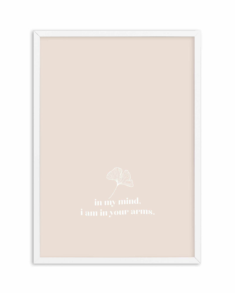 In My Mind I Am In Your Arms Art Print-PRINT-Olive et Oriel-Olive et Oriel-A4 | 8.3" x 11.7" | 21 x 29.7cm-White-With White Border-Buy-Australian-Art-Prints-Online-with-Olive-et-Oriel-Your-Artwork-Specialists-Austrailia-Decorate-With-Coastal-Photo-Wall-Art-Prints-From-Our-Beach-House-Artwork-Collection-Fine-Poster-and-Framed-Artwork