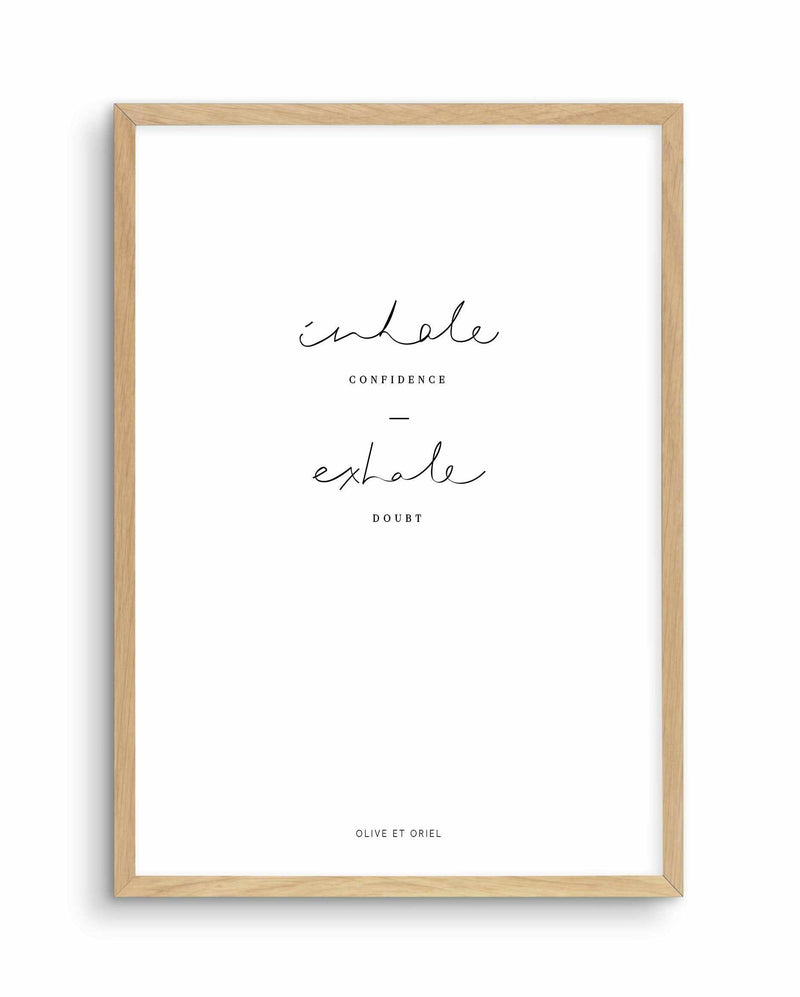 Inhale Confidence Exhale Doubt Art Print-PRINT-Olive et Oriel-Olive et Oriel-A5 | 5.8" x 8.3" | 14.8 x 21cm-Oak-With White Border-Buy-Australian-Art-Prints-Online-with-Olive-et-Oriel-Your-Artwork-Specialists-Austrailia-Decorate-With-Coastal-Photo-Wall-Art-Prints-From-Our-Beach-House-Artwork-Collection-Fine-Poster-and-Framed-Artwork