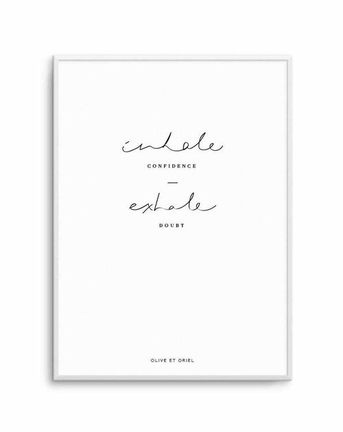 Inhale Confidence Exhale Doubt Art Print-PRINT-Olive et Oriel-Olive et Oriel-A5 | 5.8" x 8.3" | 14.8 x 21cm-Unframed Art Print-With White Border-Buy-Australian-Art-Prints-Online-with-Olive-et-Oriel-Your-Artwork-Specialists-Austrailia-Decorate-With-Coastal-Photo-Wall-Art-Prints-From-Our-Beach-House-Artwork-Collection-Fine-Poster-and-Framed-Artwork