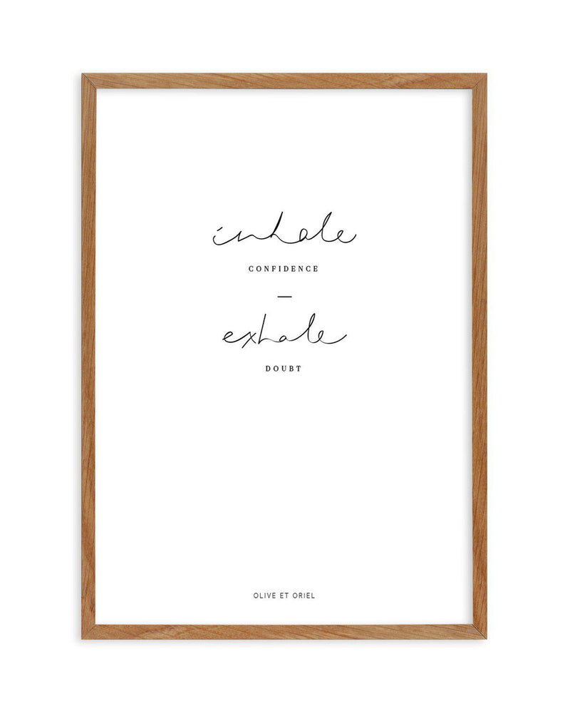 Inhale Confidence Exhale Doubt Art Print-PRINT-Olive et Oriel-Olive et Oriel-50x70 cm | 19.6" x 27.5"-Walnut-With White Border-Buy-Australian-Art-Prints-Online-with-Olive-et-Oriel-Your-Artwork-Specialists-Austrailia-Decorate-With-Coastal-Photo-Wall-Art-Prints-From-Our-Beach-House-Artwork-Collection-Fine-Poster-and-Framed-Artwork