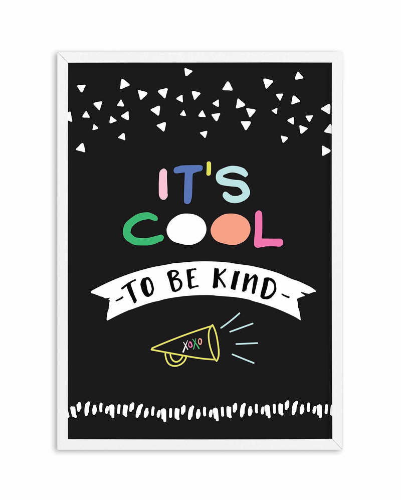 It's Cool To Be Kind Art Print-PRINT-Olive et Oriel-Olive et Oriel-A5 | 5.8" x 8.3" | 14.8 x 21cm-White-With White Border-Buy-Australian-Art-Prints-Online-with-Olive-et-Oriel-Your-Artwork-Specialists-Austrailia-Decorate-With-Coastal-Photo-Wall-Art-Prints-From-Our-Beach-House-Artwork-Collection-Fine-Poster-and-Framed-Artwork