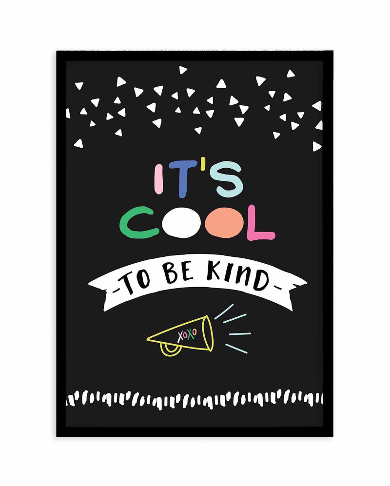It's Cool To Be Kind Art Print-PRINT-Olive et Oriel-Olive et Oriel-A5 | 5.8" x 8.3" | 14.8 x 21cm-Black-With White Border-Buy-Australian-Art-Prints-Online-with-Olive-et-Oriel-Your-Artwork-Specialists-Austrailia-Decorate-With-Coastal-Photo-Wall-Art-Prints-From-Our-Beach-House-Artwork-Collection-Fine-Poster-and-Framed-Artwork