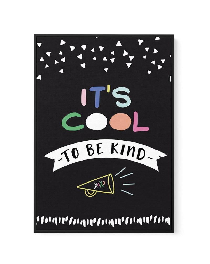 It's Cool To Be Kind | Framed Canvas-CANVAS-You can shop wall art online with Olive et Oriel for everything from abstract art to fun kids wall art. Our beautiful modern art prints and canvas art are available from large canvas prints to wall art paintings and our proudly Australian artwork collection offers only the highest quality framed large wall art and canvas art Australia - You can buy fashion photography prints or Hampton print posters and paintings on canvas from Olive et Oriel and have 