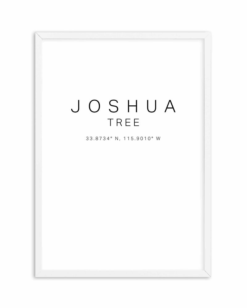 Joshua Tree Coordinates Art Print-PRINT-Olive et Oriel-Olive et Oriel-A4 | 8.3" x 11.7" | 21 x 29.7cm-White-With White Border-Buy-Australian-Art-Prints-Online-with-Olive-et-Oriel-Your-Artwork-Specialists-Austrailia-Decorate-With-Coastal-Photo-Wall-Art-Prints-From-Our-Beach-House-Artwork-Collection-Fine-Poster-and-Framed-Artwork