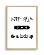 Keep Calm + Do A Kickflip Art Print-PRINT-Olive et Oriel-Olive et Oriel-A5 | 5.8" x 8.3" | 14.8 x 21cm-Oak-With White Border-Buy-Australian-Art-Prints-Online-with-Olive-et-Oriel-Your-Artwork-Specialists-Austrailia-Decorate-With-Coastal-Photo-Wall-Art-Prints-From-Our-Beach-House-Artwork-Collection-Fine-Poster-and-Framed-Artwork