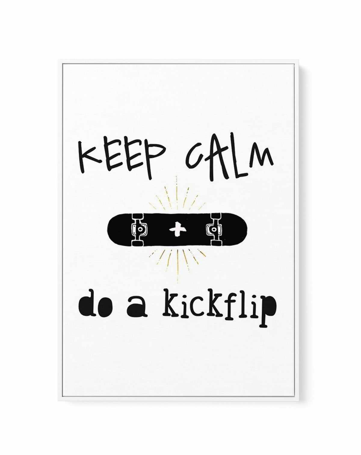 Keep Calm + Do A Kickflip | Framed Canvas-CANVAS-You can shop wall art online with Olive et Oriel for everything from abstract art to fun kids wall art. Our beautiful modern art prints and canvas art are available from large canvas prints to wall art paintings and our proudly Australian artwork collection offers only the highest quality framed large wall art and canvas art Australia - You can buy fashion photography prints or Hampton print posters and paintings on canvas from Olive et Oriel and 