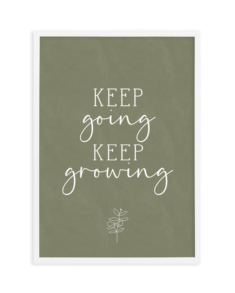 Keep Going, Keep Growing Art Print-PRINT-Olive et Oriel-Olive et Oriel-A5 | 5.8" x 8.3" | 14.8 x 21cm-White-With White Border-Buy-Australian-Art-Prints-Online-with-Olive-et-Oriel-Your-Artwork-Specialists-Austrailia-Decorate-With-Coastal-Photo-Wall-Art-Prints-From-Our-Beach-House-Artwork-Collection-Fine-Poster-and-Framed-Artwork