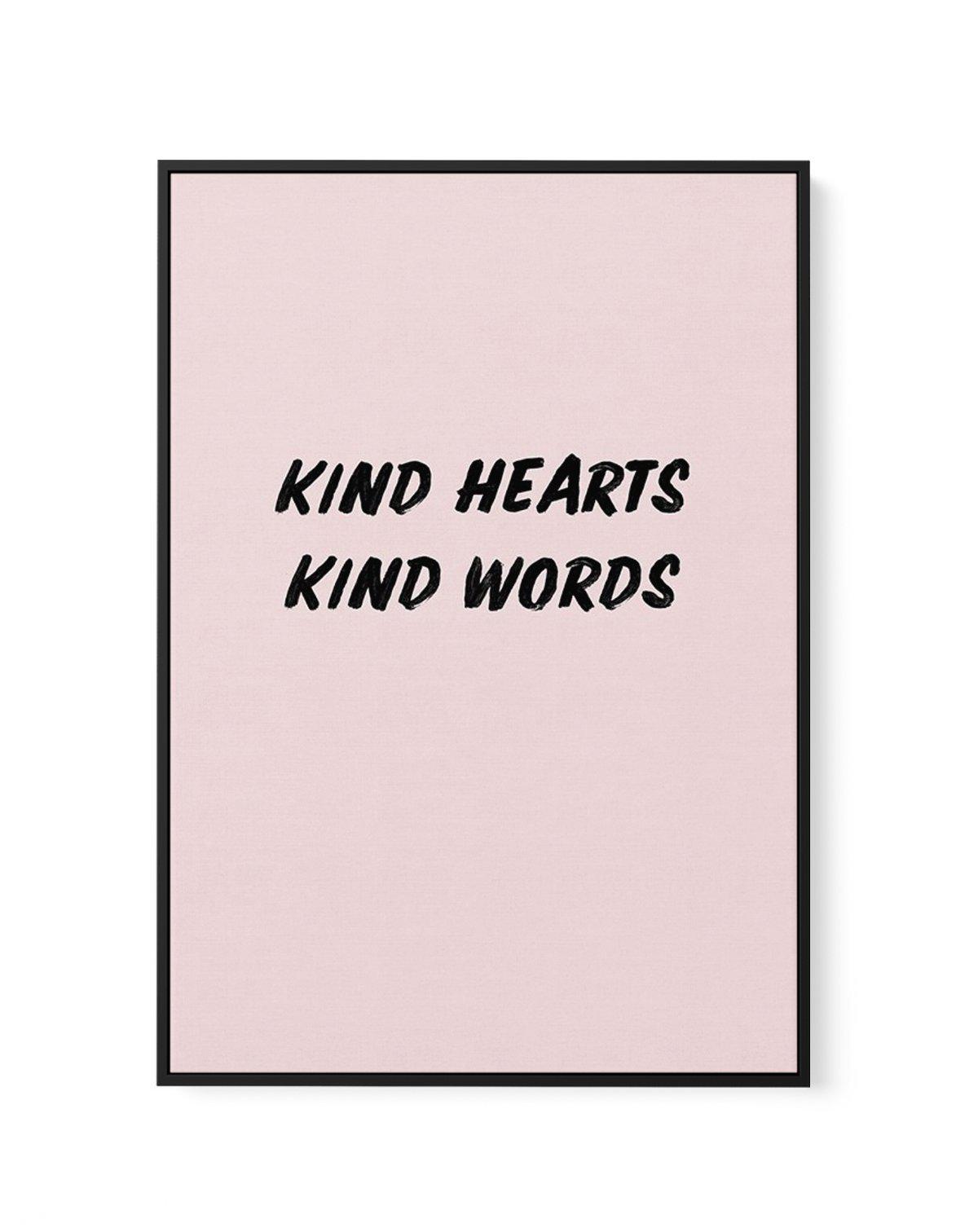 Kind Hearts Kind Words | Framed Canvas-CANVAS-You can shop wall art online with Olive et Oriel for everything from abstract art to fun kids wall art. Our beautiful modern art prints and canvas art are available from large canvas prints to wall art paintings and our proudly Australian artwork collection offers only the highest quality framed large wall art and canvas art Australia - You can buy fashion photography prints or Hampton print posters and paintings on canvas from Olive et Oriel and hav