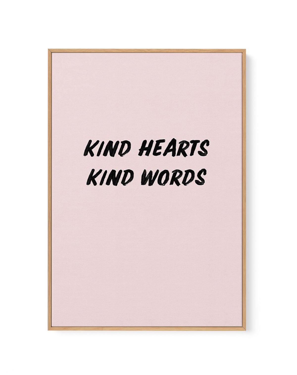 Kind Hearts Kind Words | Framed Canvas-CANVAS-You can shop wall art online with Olive et Oriel for everything from abstract art to fun kids wall art. Our beautiful modern art prints and canvas art are available from large canvas prints to wall art paintings and our proudly Australian artwork collection offers only the highest quality framed large wall art and canvas art Australia - You can buy fashion photography prints or Hampton print posters and paintings on canvas from Olive et Oriel and hav