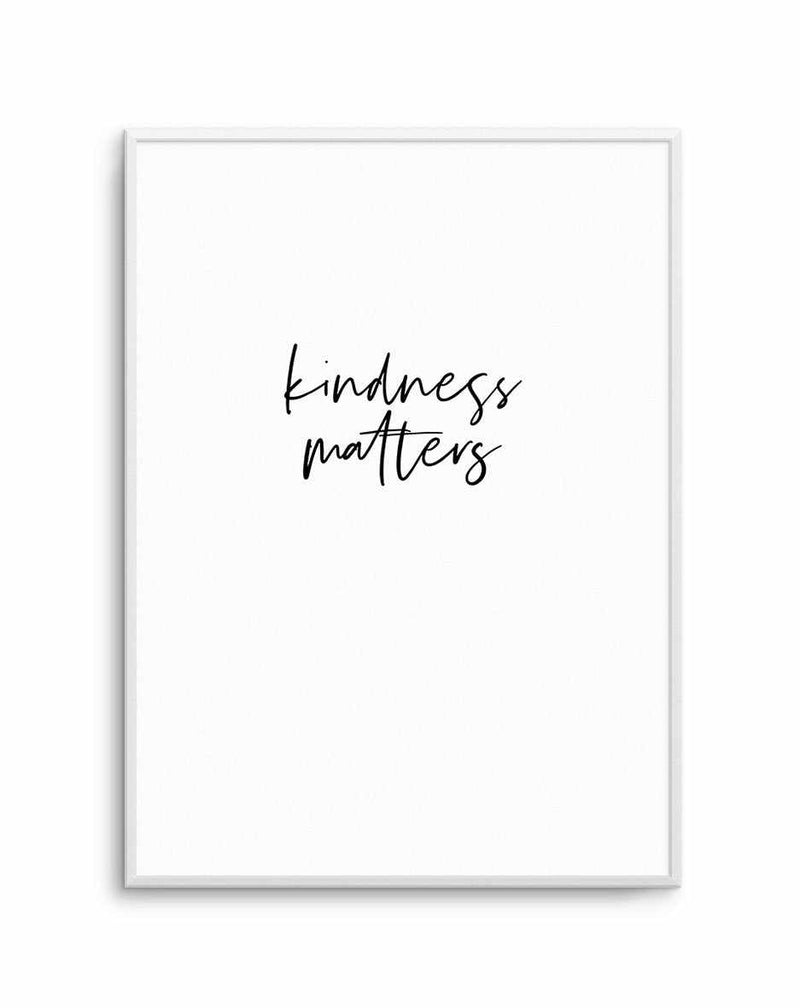 Kindness Matters Art Print-PRINT-Olive et Oriel-Olive et Oriel-A5 | 5.8" x 8.3" | 14.8 x 21cm-Unframed Art Print-With White Border-Buy-Australian-Art-Prints-Online-with-Olive-et-Oriel-Your-Artwork-Specialists-Austrailia-Decorate-With-Coastal-Photo-Wall-Art-Prints-From-Our-Beach-House-Artwork-Collection-Fine-Poster-and-Framed-Artwork