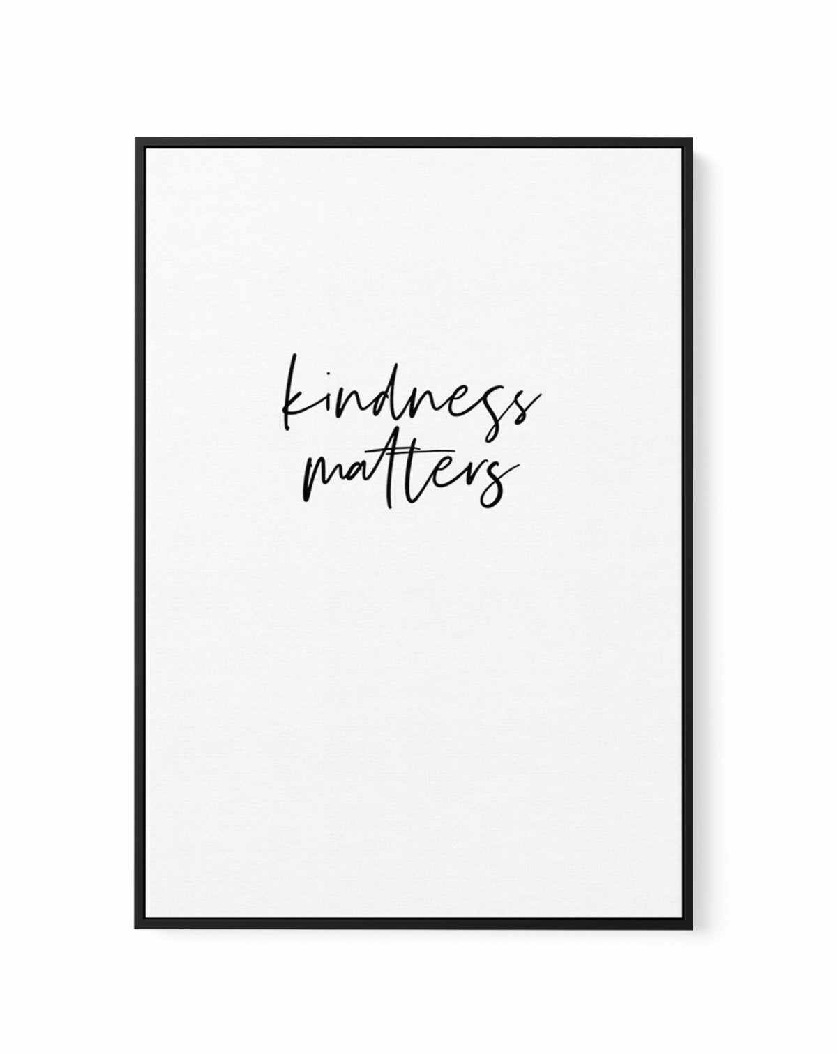 Kindness Matters | Framed Canvas-CANVAS-You can shop wall art online with Olive et Oriel for everything from abstract art to fun kids wall art. Our beautiful modern art prints and canvas art are available from large canvas prints to wall art paintings and our proudly Australian artwork collection offers only the highest quality framed large wall art and canvas art Australia - You can buy fashion photography prints or Hampton print posters and paintings on canvas from Olive et Oriel and have them