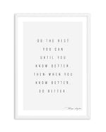 Know Better, Do Better Art Print-PRINT-Olive et Oriel-Olive et Oriel-A5 | 5.8" x 8.3" | 14.8 x 21cm-White-With White Border-Buy-Australian-Art-Prints-Online-with-Olive-et-Oriel-Your-Artwork-Specialists-Austrailia-Decorate-With-Coastal-Photo-Wall-Art-Prints-From-Our-Beach-House-Artwork-Collection-Fine-Poster-and-Framed-Artwork