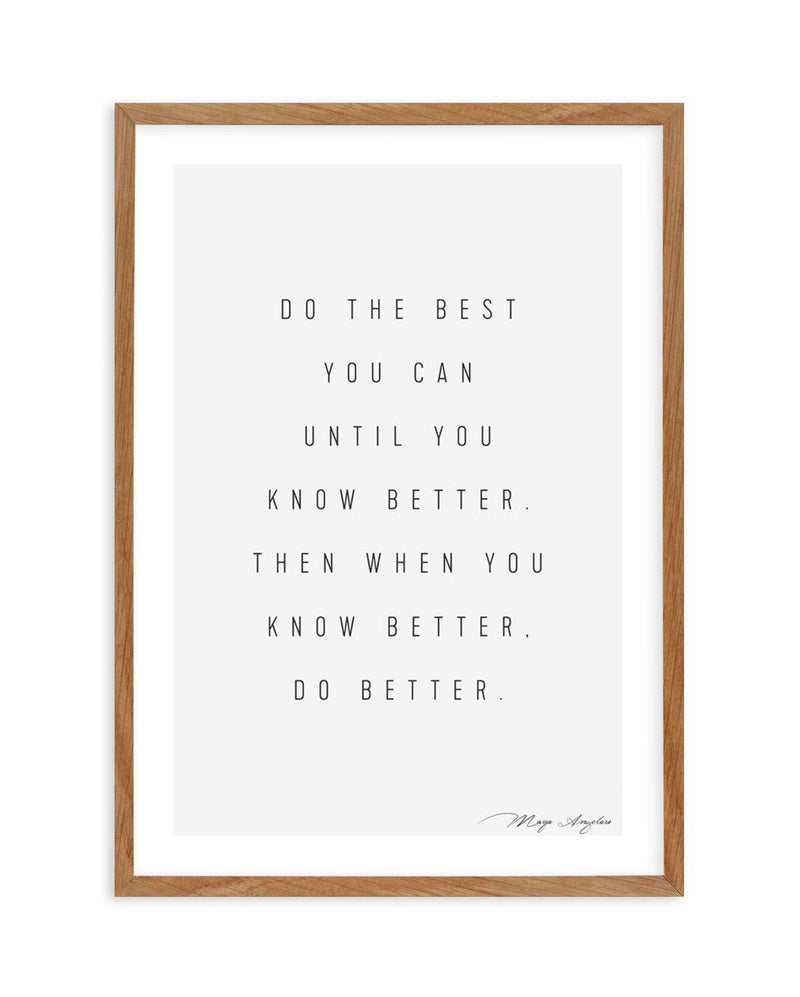 Know Better, Do Better Art Print-PRINT-Olive et Oriel-Olive et Oriel-50x70 cm | 19.6" x 27.5"-Walnut-With White Border-Buy-Australian-Art-Prints-Online-with-Olive-et-Oriel-Your-Artwork-Specialists-Austrailia-Decorate-With-Coastal-Photo-Wall-Art-Prints-From-Our-Beach-House-Artwork-Collection-Fine-Poster-and-Framed-Artwork