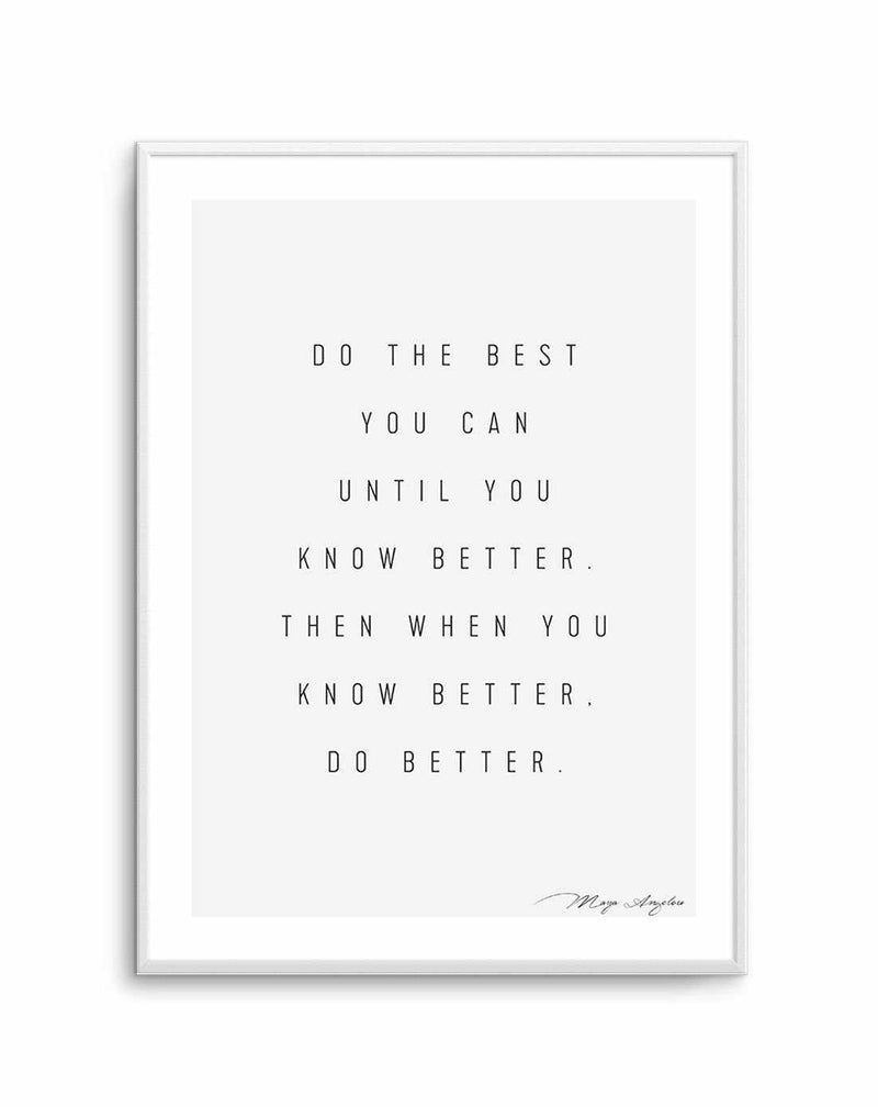 Know Better, Do Better Art Print-PRINT-Olive et Oriel-Olive et Oriel-A5 | 5.8" x 8.3" | 14.8 x 21cm-Unframed Art Print-With White Border-Buy-Australian-Art-Prints-Online-with-Olive-et-Oriel-Your-Artwork-Specialists-Austrailia-Decorate-With-Coastal-Photo-Wall-Art-Prints-From-Our-Beach-House-Artwork-Collection-Fine-Poster-and-Framed-Artwork