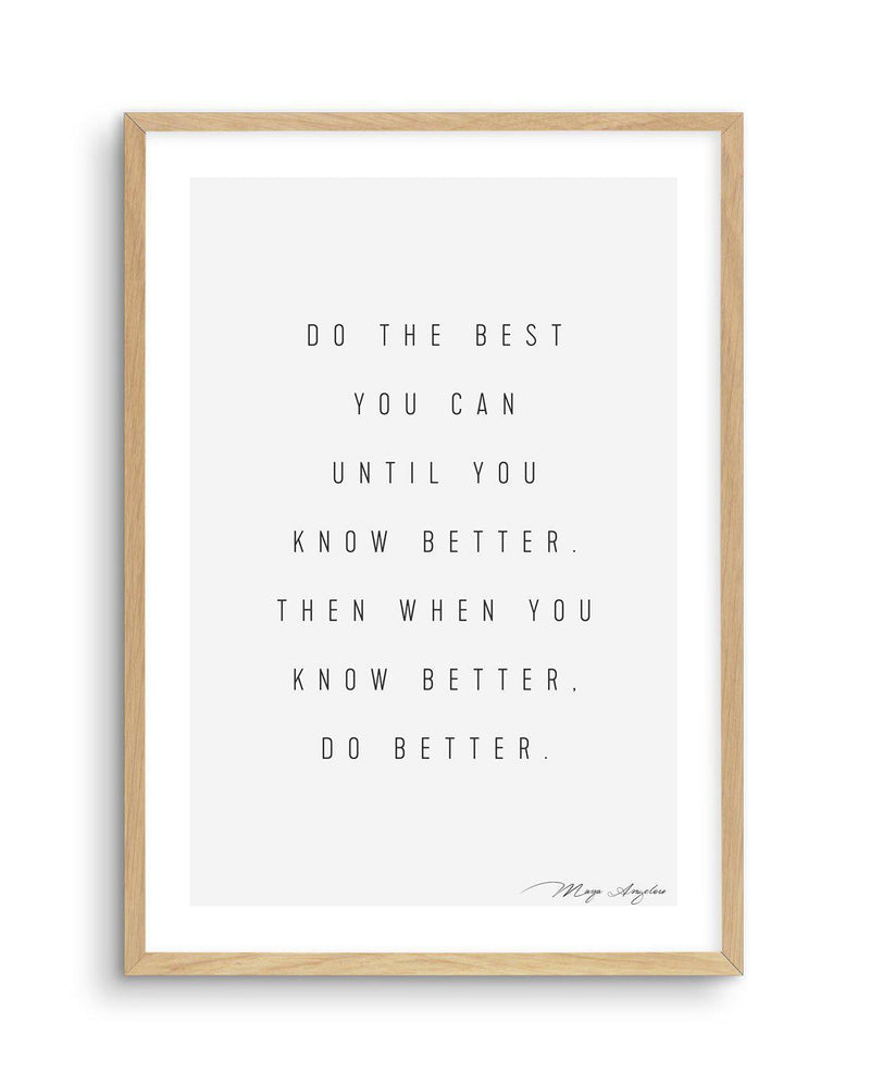 Know Better, Do Better Art Print-PRINT-Olive et Oriel-Olive et Oriel-A5 | 5.8" x 8.3" | 14.8 x 21cm-Oak-With White Border-Buy-Australian-Art-Prints-Online-with-Olive-et-Oriel-Your-Artwork-Specialists-Austrailia-Decorate-With-Coastal-Photo-Wall-Art-Prints-From-Our-Beach-House-Artwork-Collection-Fine-Poster-and-Framed-Artwork