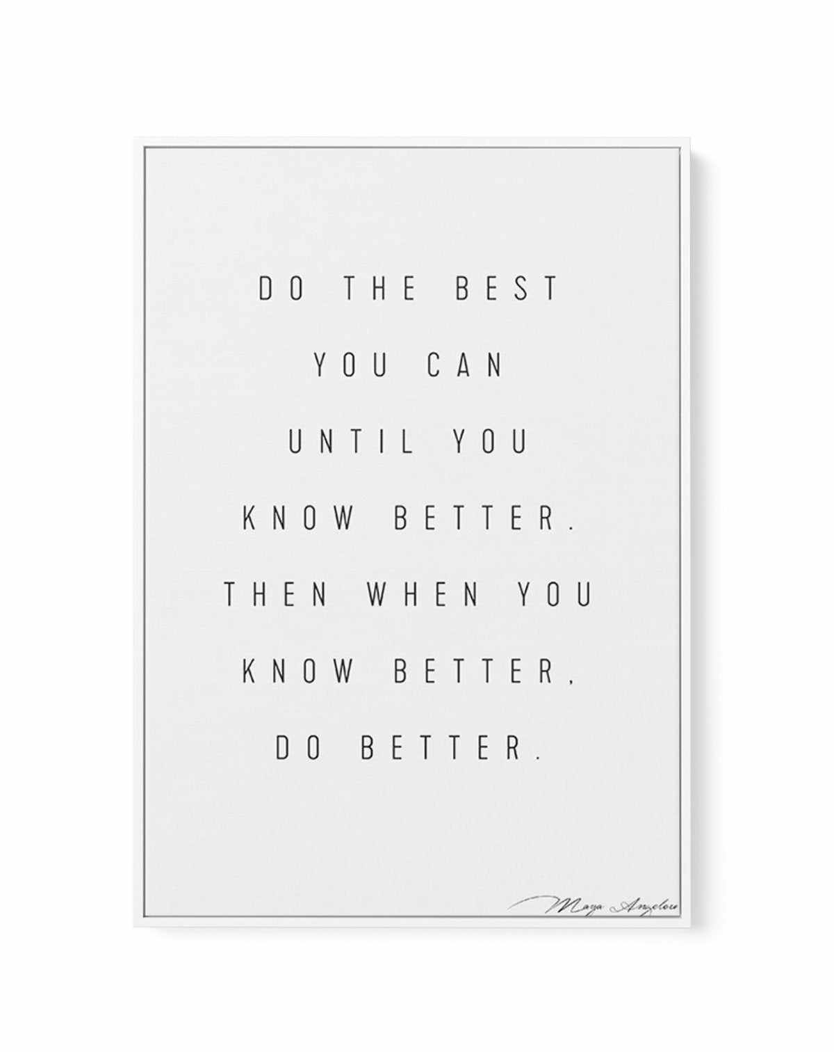 Know Better, Do Better | Framed Canvas-CANVAS-You can shop wall art online with Olive et Oriel for everything from abstract art to fun kids wall art. Our beautiful modern art prints and canvas art are available from large canvas prints to wall art paintings and our proudly Australian artwork collection offers only the highest quality framed large wall art and canvas art Australia - You can buy fashion photography prints or Hampton print posters and paintings on canvas from Olive et Oriel and hav