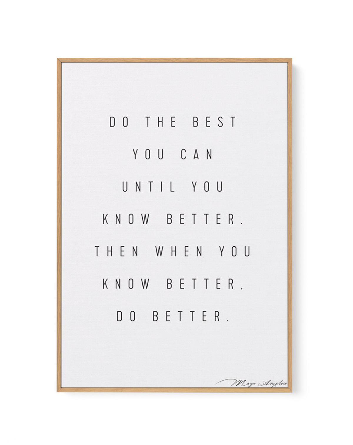 Know Better, Do Better | Framed Canvas-CANVAS-You can shop wall art online with Olive et Oriel for everything from abstract art to fun kids wall art. Our beautiful modern art prints and canvas art are available from large canvas prints to wall art paintings and our proudly Australian artwork collection offers only the highest quality framed large wall art and canvas art Australia - You can buy fashion photography prints or Hampton print posters and paintings on canvas from Olive et Oriel and hav