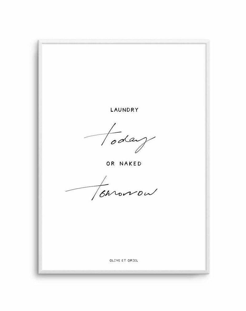 Laundry Today or Naked Tomorrow Art Print-PRINT-Olive et Oriel-Olive et Oriel-A5 | 5.8" x 8.3" | 14.8 x 21cm-Unframed Art Print-With White Border-Buy-Australian-Art-Prints-Online-with-Olive-et-Oriel-Your-Artwork-Specialists-Austrailia-Decorate-With-Coastal-Photo-Wall-Art-Prints-From-Our-Beach-House-Artwork-Collection-Fine-Poster-and-Framed-Artwork
