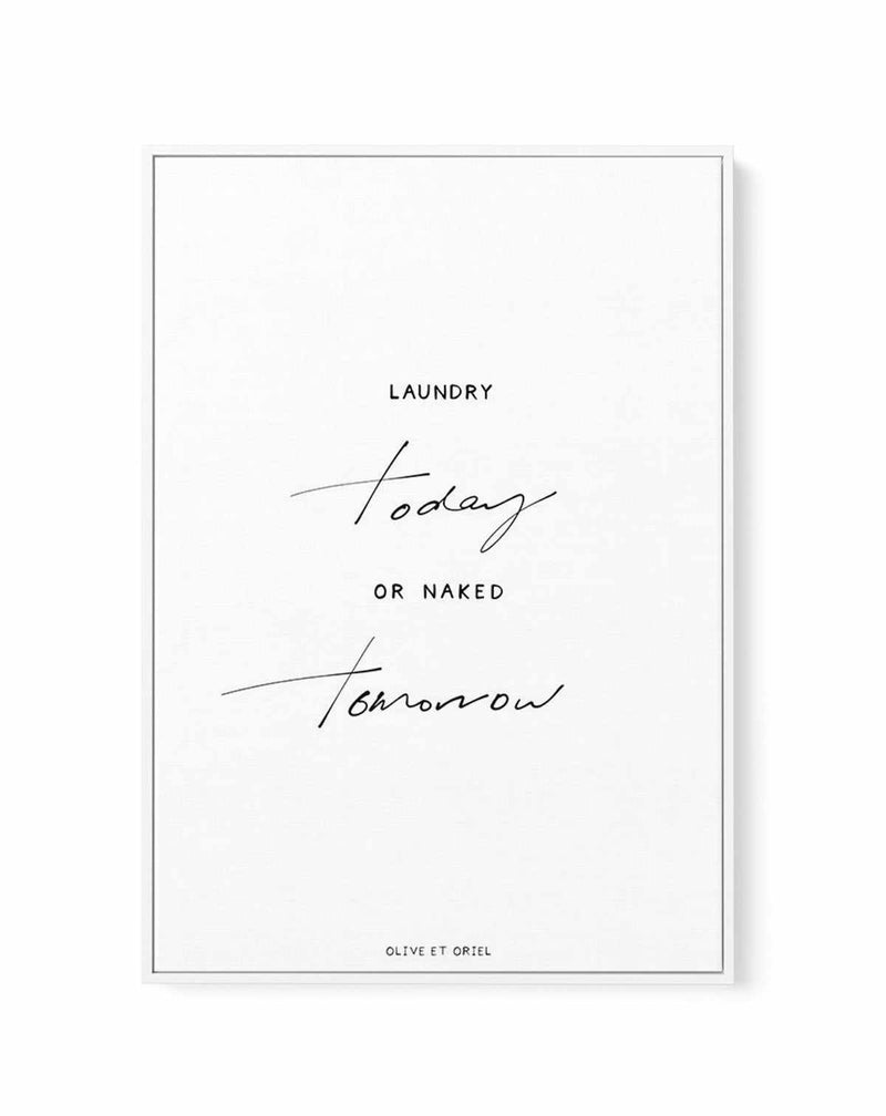 Laundry Today or Naked Tomorrow | Framed Canvas-CANVAS-You can shop wall art online with Olive et Oriel for everything from abstract art to fun kids wall art. Our beautiful modern art prints and canvas art are available from large canvas prints to wall art paintings and our proudly Australian artwork collection offers only the highest quality framed large wall art and canvas art Australia - You can buy fashion photography prints or Hampton print posters and paintings on canvas from Olive et Orie