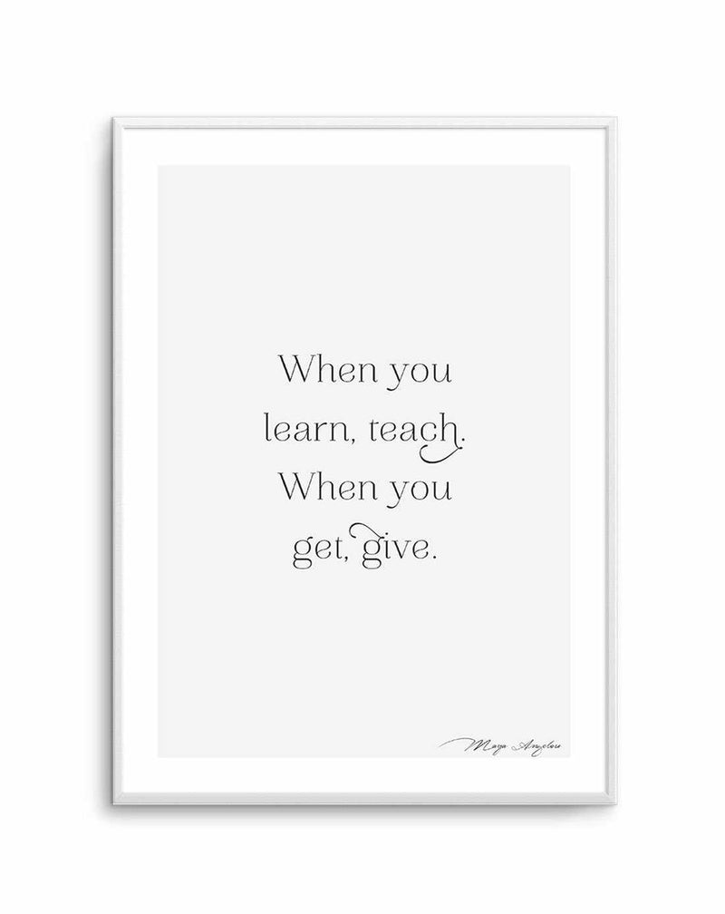 Learn, Teach, Get, Give Art Print-PRINT-Olive et Oriel-Olive et Oriel-A5 | 5.8" x 8.3" | 14.8 x 21cm-Unframed Art Print-With White Border-Buy-Australian-Art-Prints-Online-with-Olive-et-Oriel-Your-Artwork-Specialists-Austrailia-Decorate-With-Coastal-Photo-Wall-Art-Prints-From-Our-Beach-House-Artwork-Collection-Fine-Poster-and-Framed-Artwork