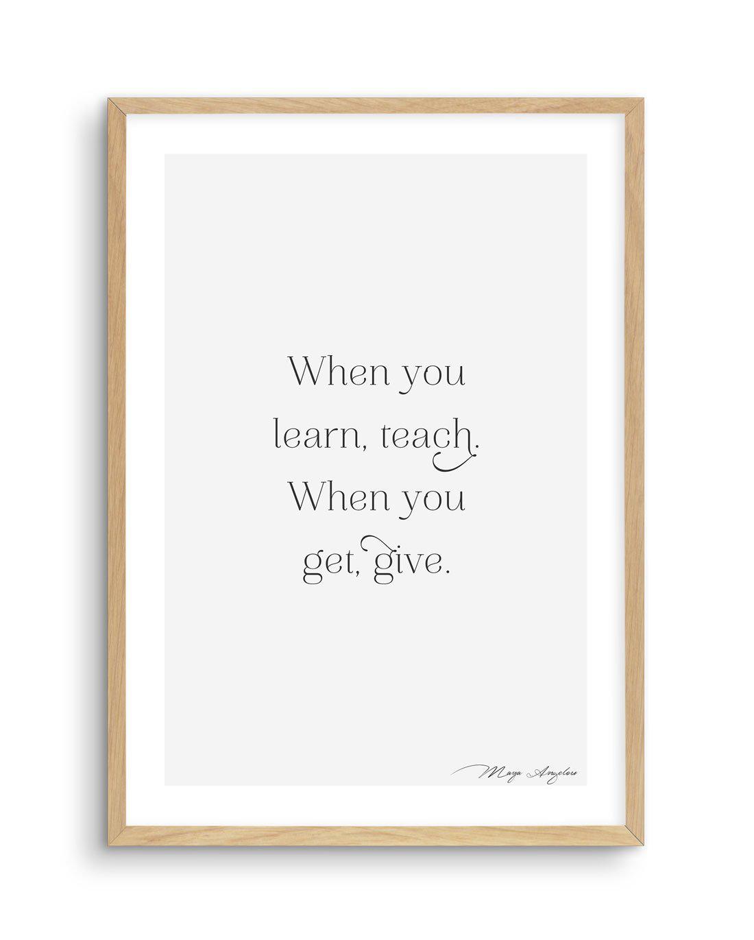 Learn, Teach, Get, Give Art Print-PRINT-Olive et Oriel-Olive et Oriel-A5 | 5.8" x 8.3" | 14.8 x 21cm-Oak-With White Border-Buy-Australian-Art-Prints-Online-with-Olive-et-Oriel-Your-Artwork-Specialists-Austrailia-Decorate-With-Coastal-Photo-Wall-Art-Prints-From-Our-Beach-House-Artwork-Collection-Fine-Poster-and-Framed-Artwork