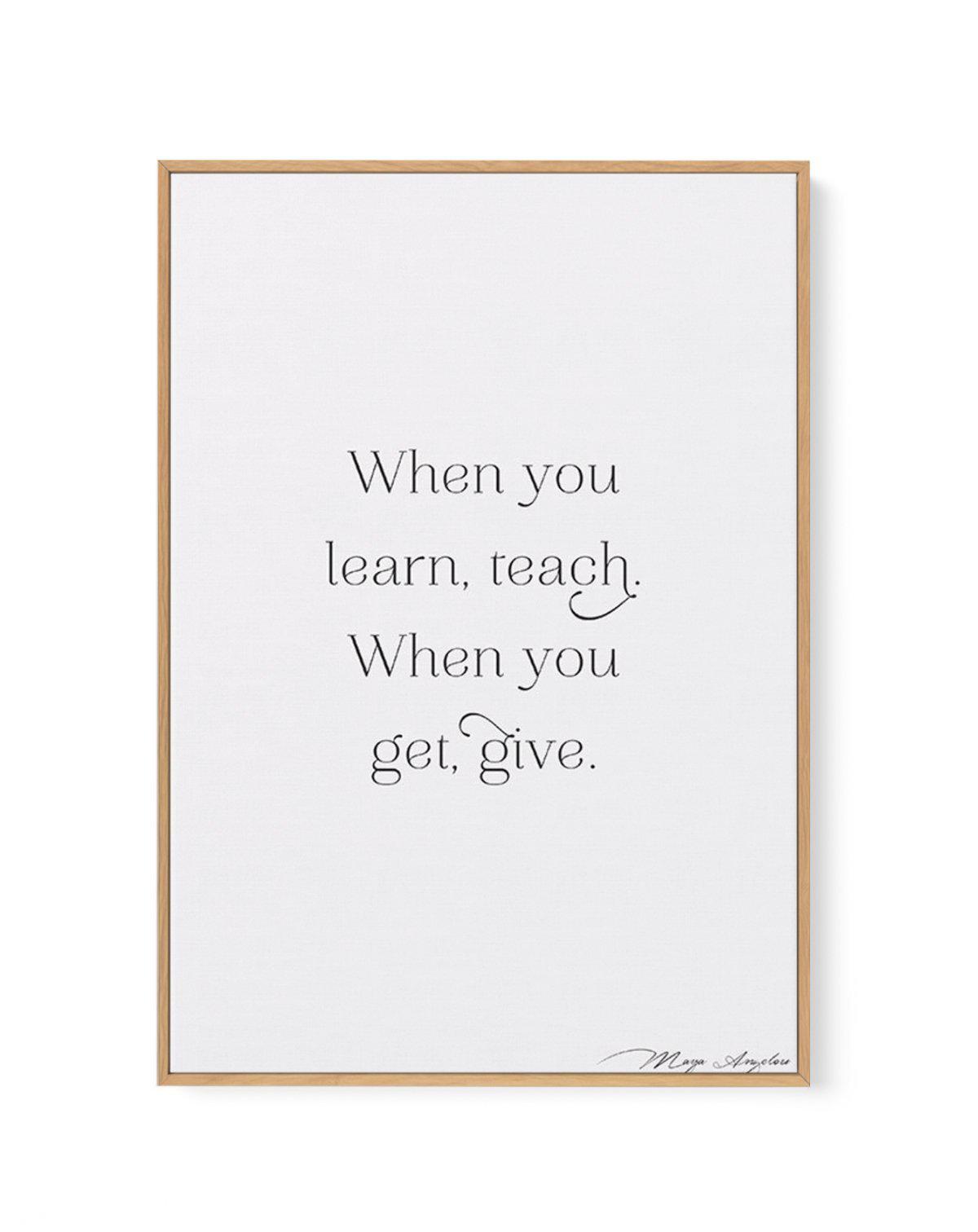 Learn, Teach, Get, Give | Framed Canvas-CANVAS-You can shop wall art online with Olive et Oriel for everything from abstract art to fun kids wall art. Our beautiful modern art prints and canvas art are available from large canvas prints to wall art paintings and our proudly Australian artwork collection offers only the highest quality framed large wall art and canvas art Australia - You can buy fashion photography prints or Hampton print posters and paintings on canvas from Olive et Oriel and ha